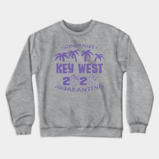 Coconut Quarantine 2020 KEY WEST Crewneck Sweatshirt